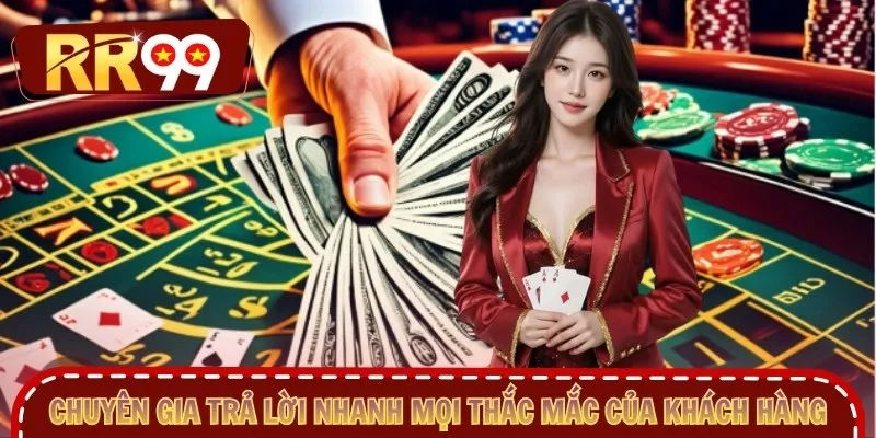 Chuyên gia trả lời nhanh mọi thắc mắc của khách hàng