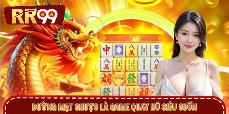 Đường Mạt Chược là game quay hũ siêu cuốn