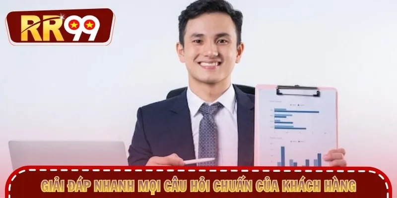 Giải đáp nhanh mọi câu hỏi chuẩn của khách hàng