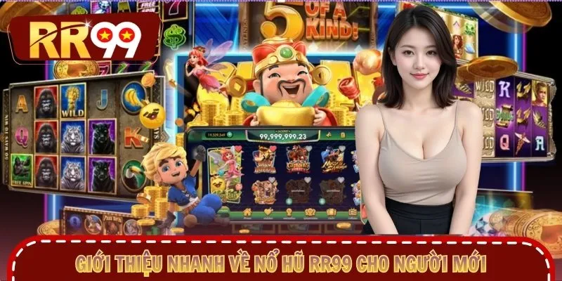 Giới thiệu nhanh về nổ hũ RR99 cho người mới