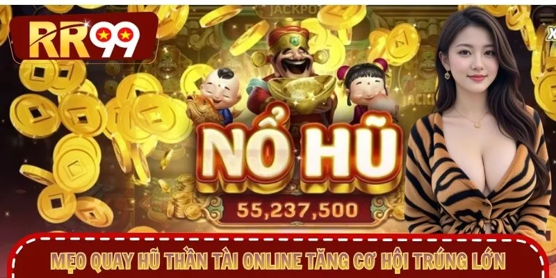 Mẹo quay hũ Thần Tài online tăng cơ hội trúng lớn
